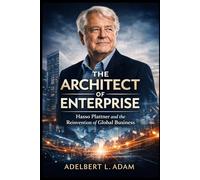 The Architect of Enterprise: Hasso Plattner and the Reinvention of Global Business