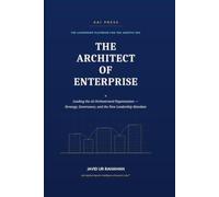 The Architect of Enterprise: Leading the AI-Orchestrated Organization - Strategy, Governance, and the New Leadership Mandate