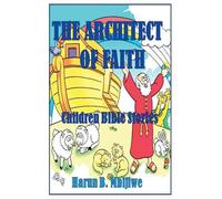 The Architect of Faith: Children Bible Stories