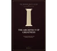 The Architect of Greatness: Aristotle and the Modern Man's Guide to Building a Flourishing Life: 5