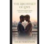 The Architect of Love: Can the master of perfect matches design his own happy ending?
