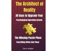 The Architect of Reality: 30 Days to Upgrade Your Psychological