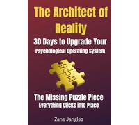 The Architect of Reality: 30 Days to Upgrade Your Psychological