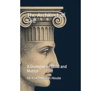 The Architect of Self: A Dialogue on Mind and Matter: 51 (Philosophical Dialogues)