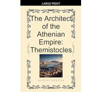 The Architect of the Athenian Empire: Themistocles