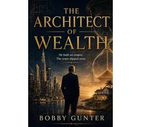 THE ARCHITECT OF WEALTH: He Built and Empire--The Years Slipped Away