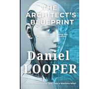 THE ARCHITECT’S BLUEPRINT: A Framework for Building the Mind Behind the Machine