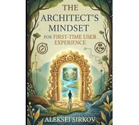 The Architect’s Mindset for First-Time User Experience: Retention, Engagement, and Onboarding Strategy for Professionals