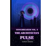 The Architecta's Pulse: Songbreaker Vol 4