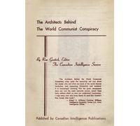 The Architects Behind the World Communist Conspiracy