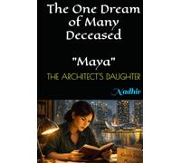 THE ARCHITECT'S DAUGHTER: Maya (The One Dream of Many Deceased)