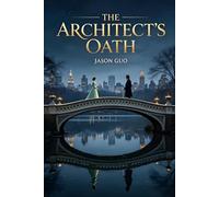 The Architect's Oath: Encounters and Passion (The Architect's Oath (Part One))