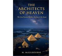 THE ARCHITECTS OF HEAVEN: The Giza Pyramid Builders, the Stars & the Secret | 2600 BCE: 3 (Beyond His Story We Stand)