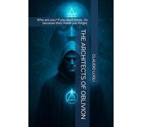 THE ARCHITECTS OF OBLIVION: Who are you? If you don’t know… it’s because they made you forget. (THE SAGA OF THE BODY CRAFTERS)
