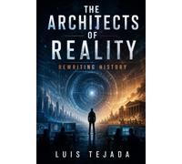 The Architects of Reality: Rewriting History (Novelas de Ciencia Ficción)