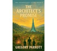The Architect's Promise (The Foundation's Stone)