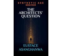 THE ARCHITECTS' QUESTION (SYNTHETIC AGE)