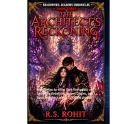 The Architect's Reckoning: An Enemies-to-Allies Dark Romantasy of Spreading Rebellion, Ancient Origins, and a Bond That Reshapes a Thousand Worlds (SHADOWVEIL ACADEMY CHRONICLES)