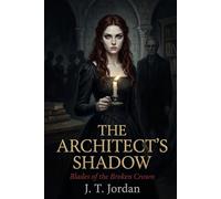 The Architect's Shadow: Blades of the Broken Crown