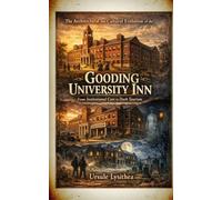 The Architectural and Cultural Evolution of the Gooding University Inn: From Institutional Care to Dark Tourism