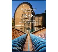 The Architectural Heritage of Iran: The Synthesis of Tradition and Modernity