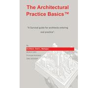 The Architectural Practice Basics: “A Survival guide for architects entering real practice”.