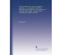 The Architectural review congress number : in connection with the International Congress of Architects in London, July 1906 : comprising A summary of English medieval architecture