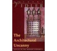 The Architectural Uncanny: Essays in the Modern Unhomely (The MIT Press)
