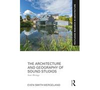 The Architecture and Geography of Sound Studios: Sonic Heritage (Routledge Research in Architecture)