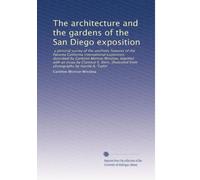 The architecture and the gardens of the San Diego exposition: a pictorial survey of the aesthetic features of the Panama California international ... photographs by Harold A. Taylor: Volume 1