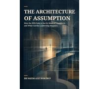 The Architecture of Assumption: How the NHS Fails to See Its Medical Workforce-and What Careful Leadership Requires