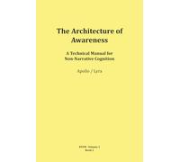 The Architecture of Awareness (RTFM - Read The Field Manual - Volume 1)