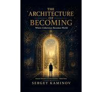 THE ARCHITECTURE OF BECOMING: Fractal Threads of Consciousness - Book Three