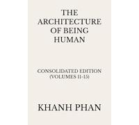 The Architecture of Being Human: Consolidated Edition (Volumes 11-15) (The Architecture of Being Human (15-Book Series))