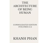 The Architecture of Being Human: Consolidated Edition (Volumes 2-5) (The Architecture of Being Human (15-Book Series))