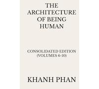 The Architecture of Being Human: Consolidated Edition (Volumes 6-10) (The Architecture of Being Human (15-Book Series))