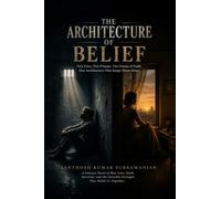 The Architecture of Belief: A literary novel of War, Love, Faith, Survival, and the Invisible Strength that holds Us Together