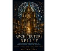 The Architecture of Belief: An Interdisciplinary Introduction to the Formation of Belief in Human Life and Society (Theological Essentials)