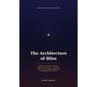 The Architecture of Bliss - Kriya Yoga: Meditation, Ecstasy, and the Highest States of Consciousness