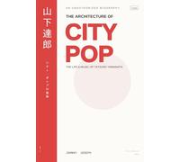 The Architecture of City Pop: The Life of Tatsuro Yamashita