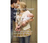 The Architecture of Co-Parenting: How two good parents can work against each other