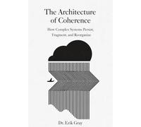 The Architecture of Coherence: How Complex Systems Persist, Fragment, and Reorganize