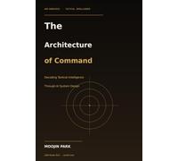 The Architecture of Command: Decoding Tactical Intelligence Through AI System Design (Judgment Intelligence)