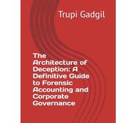 The Architecture of Deception: A Definitive Guide to Forensic Accounting and Corporate Governance (Performance Evaluation)