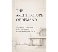 The Architecture of Demand: How to Make a Buyer Want Your Home Before They Ever See It