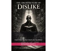 THE ARCHITECTURE OF DISLIKE: I Don’t Hate You But I Don’t Like You Either.!