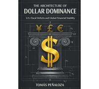 THE ARCHITECTURE OF DOLLAR DOMINANCE: U.S. Fiscal Deficits and Global Financial Stability