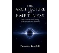 The Architecture of Emptiness: How Vacuum States Secretly Shape the Structure of Matter