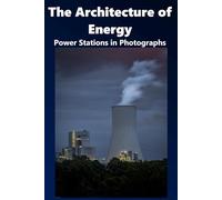 The Architecture of Energy: Power Stations in Photographs