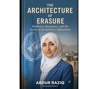 The Architecture of Erasure: Resilience, Resistance, and the Future of an Inclusive Afghanistan